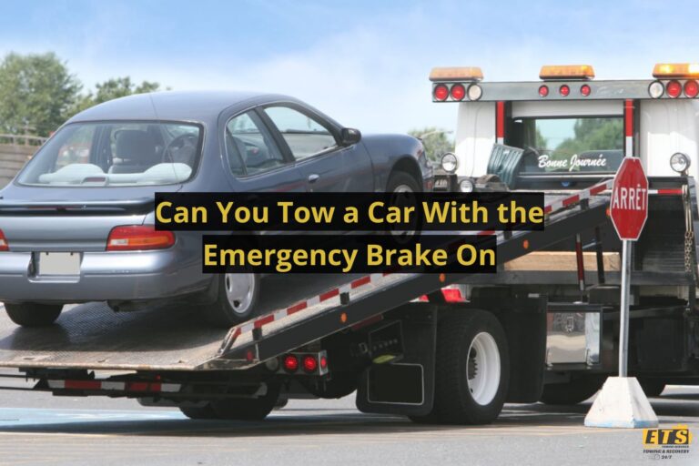 Can You Tow A Car With The Emergency Brake On