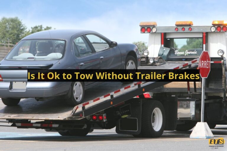 Is It Ok To Tow Without Trailer Brakes